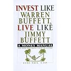 Invest Like Warren Buffett, Live Like Jimmy Buffett: A Money Manual... by Luki Vail