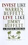 Invest Like Warren Buffett, Live Like Jimmy Buffett: A Money Manual for Those Who Haven't Won the Lottery Invest Like Warren Buffett, Live Like Jimmy Buffett: A Money Manual for Those Who Haven't Won the Lottery