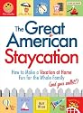 The Great American Staycation: How to Make a Vacation at Home Fun for the Whole Family (and Your Wallet!)