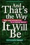 And That's the Way It Will Be: News and Information in a Digital World (Fast Track Book)