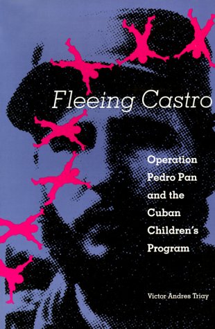 Fleeing Castro: Operation Pedro Pan and the Cuban Children's Program