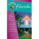 hidden florida including miami orlando fort lauderdale tampa bay the everglades and the keys hidden travel