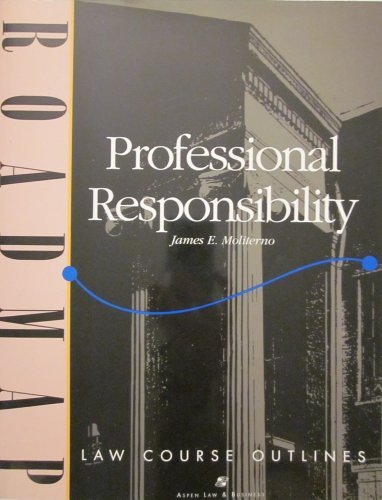 Professional Responsibility (Aspen Roadmap Law Course Outlines)