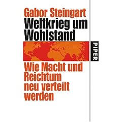 Weltkrieg um Wohlstand. Wie Macht und Reichtum neu verteilt werden (Gebundene Ausgabe)