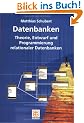 Datenbanken: Theorie, Entwurf und Programmierung relationaler Datenbanken