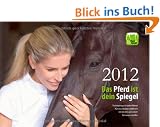 Das Pferd ist dein Spiegel - Jahreskalender 2012: Mit Trainingstipps f�r jeden Monat
