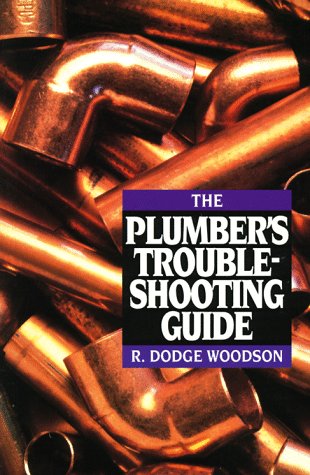 The Plumber's Troubleshooting Guide, by R. Dodge Woodson