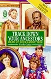 Track Down Your Ancestors: And Draw Up Your Family Tree (Right Way)