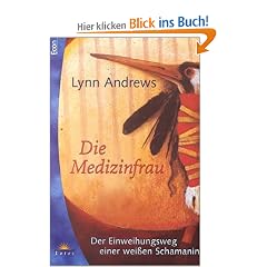 Die Medizinfrau. Der Einweihungsweg einer weissen Schamanin