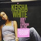 Keisha White - Don t Fool a Woman in Love Pt.1