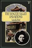 The Yangtze Valley and beyond : an account of journeys in China, chiefly in the Province of Sze Chuan and among the Man-Tze of the Somo Territory