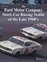 The Ford Motor Company Stock Car Racing Stable of the Late 1960's