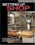 Setting Up Shop: The Practical Guide to Designing and Building Your Dream Shop by Sandor Nagyszalanczy