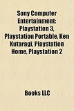 Sony Computer Entertainment: Playstation 3, Playstation Portable, Ken Kutaragi, Playstation Home, Playstation 2