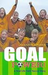 Goal Power: A Real Life Girl's Soccer Story