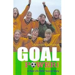 Goal Power: A Real Life Girl's Soccer Story
