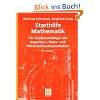 Starthilfe Mathematik: F�r Studienanf�nger der Ingenieur-, Natur- und Wirtschaftswissenschaften (Mathematik f�r Ingenieure und Naturwissenschaftler)