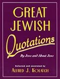 Great Jewish Quotations: By Jews and About Jews