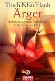 &Auml;rger: Befreiung aus dem Teufelskreis destruktiver Emotionen - Thich Nhat Hanh, Erika Ifang