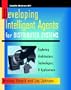 Developing Intelligent Agents for Distributed Systems: Exploring Architectures, Techniques, and Applications