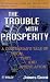 The Trouble with Prosperity