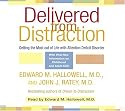 Delivered from Distraction: Getting the Most out of Life with Attention Deficit Disorder