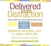 Delivered From Distraction: Get the Most Out of Life with Attention Deficit Disorder (Unabridged)