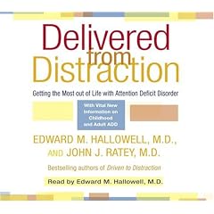 Delivered from Distraction: Getting the Most out of Life with Attention Deficit Disorder