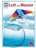WAS IST WAS, Band 48: Luft und Wasser - Rainer Crummenerl, Gerd Ohnesorge