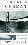 To Engineer Is Human : The Role of Failure in Successful Design