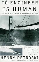 To Engineer is Human: The Role of Failure in Successful Design