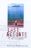 Last Resorts: The Cost of Tourism in the Caribbean (Second Edition)