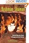 Bushman Shaman: Awakening the Spirit through Ecstatic Dance
