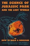The Science of Jurassic Park: And the Lost World Or, How to Build a Dinosaur