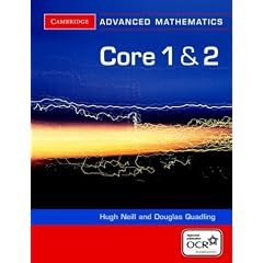 Core 1 and 2 for OCR (Cambridge Advanced Level Mathematics)