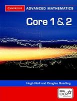 Core 1 and 2 for OCR (Cambridge Advanced Level Mathematics)