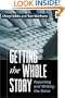 Getting the Whole Story: Reporting and Writing the News