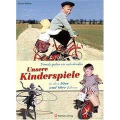 Damals spielten wir noch draußen! Unsere Kinderspiele in den 50er und 60er Jahren (Gebundene Ausgabe)