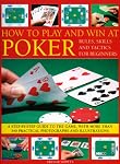 How to Play and Win at Poker: Skills and tactics for beginners