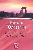 Der Fluch der Schriftrollen. - Barbara Wood, Xenia Gharbi