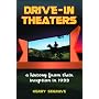 Drive-in Theaters: A History from Their Inception in 1933