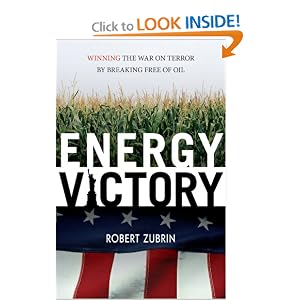 Energy Victory: Winning the War on Terror by Breaking Free of Oil by Robert Zubrin
