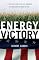 Energy Victory: Winning the War on Terror by Breaking Free of Oil