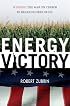 Energy Victory: Winning the War on Terror by Breaking Free of Oil