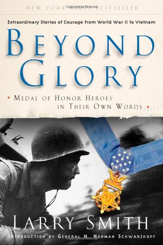 beyond glory medal of honor heroes in their own words