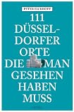111 D�sseldorfer Orte die man gesehen haben muss
