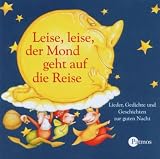Leise, leise der Mond geht auf die Reise - CD: Die sch&ouml;nsten Lieder, Gedichte und Geschichten zur guten Nacht - 