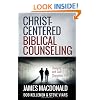Christ-Centered Biblical Counseling: Changing Lives with God's Changeless Truth
