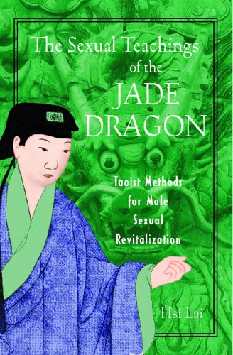 The Sexual Teachings of the Jade Dragon: Taoist Methods for Male Sexual Revitalization