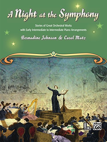 A Night at the Symphony: Stories of Great Orchestral Works with Early Intermediate to Intermediate Piano Arrangements (Learning Link)